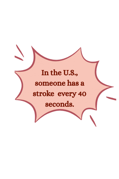 In the U.S., someone has a stroke every 40 seconds.